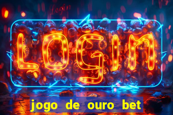 jogo de ouro bet codigo promocional